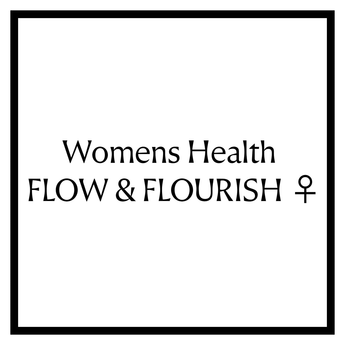 Womens Health - Flow & Flourish ♀