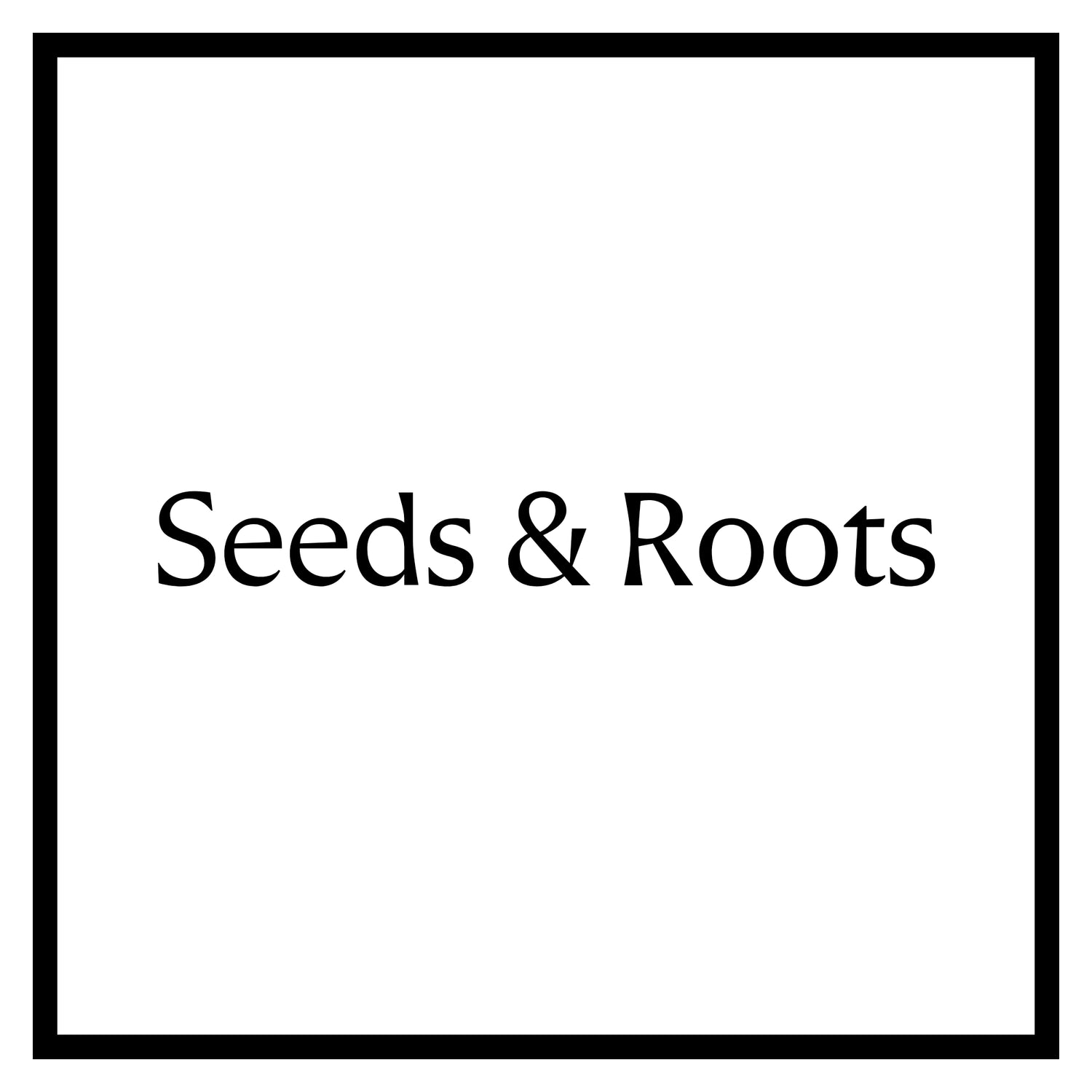 Seeds & Roots