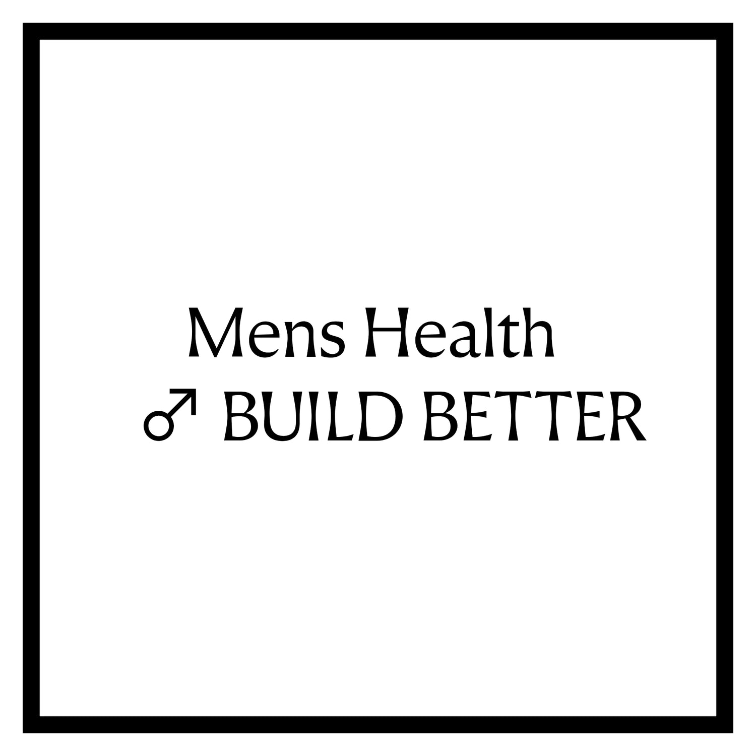 ♂ BUILD BETTER