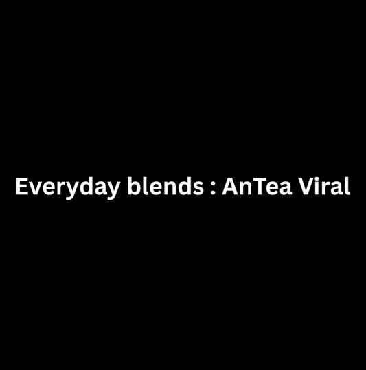 Everyday Blends : AnTEA Viral