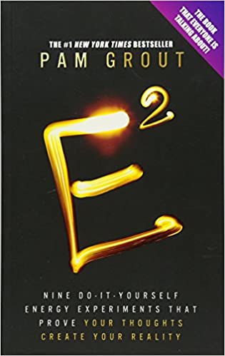 E-Squared: Nine Do-It-Yourself Energy Experiments That Prove Your Thoughts Create Your Reality
by Pam Grout