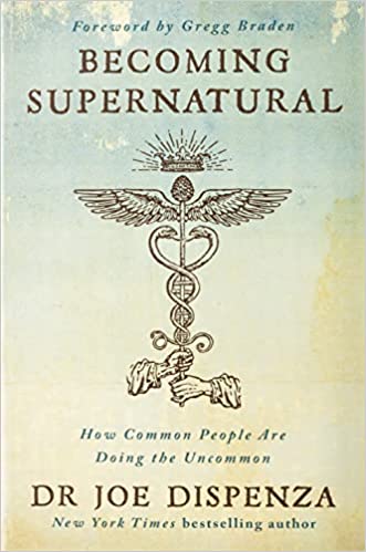 Becoming Supernatural by Dr Joe Dispenza 