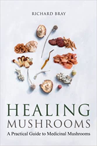 Medicinal Mushrooms: A Practical Guide to Healing Mushrooms (Urban Homesteading) by Richard Bray